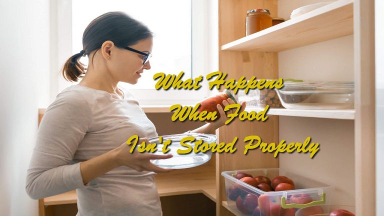 What Happens When Food Isn’t Stored Properly