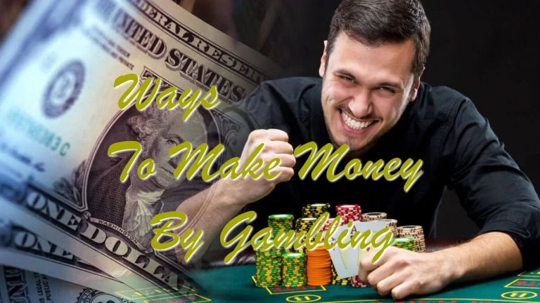Ways To Make Money By Gambling