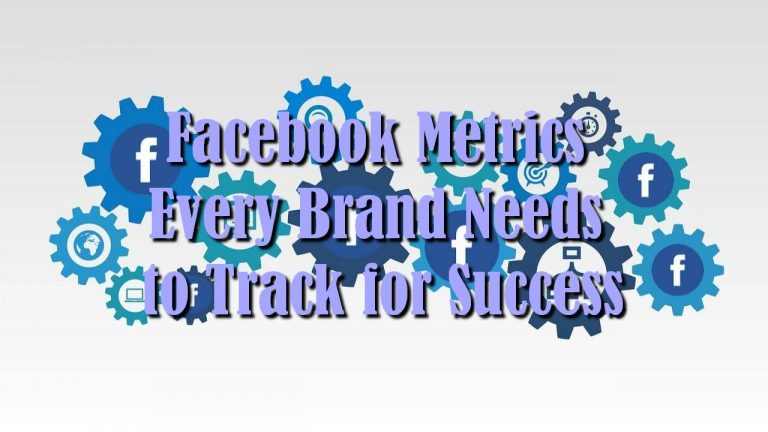 Facebook Metrics Every Brand Needs to Track for Success