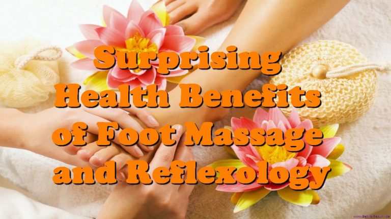 Surprising Health Benefits of Foot Massage and Reflexology