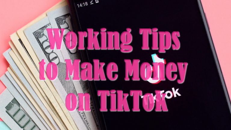 Working Tips to Make Money on TikTok