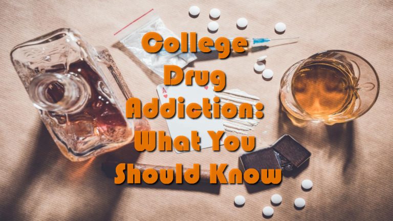 College Drug Addiction: What You Should Know