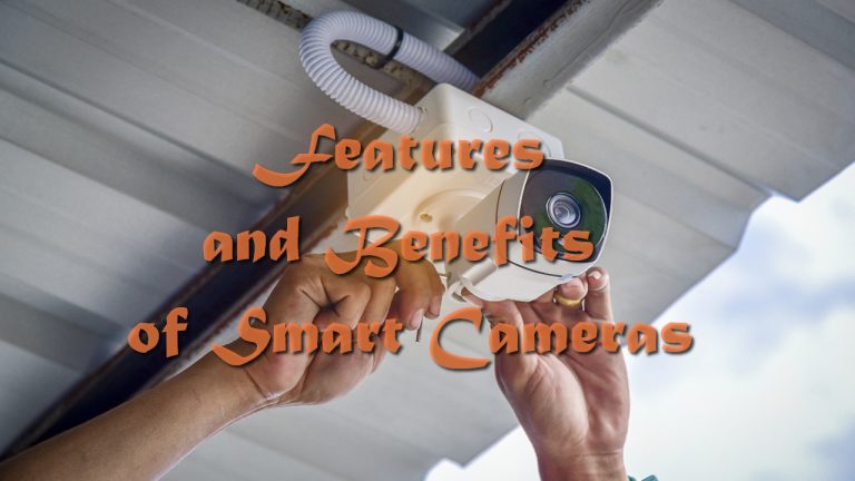 Features and Benefits of Smart Cameras