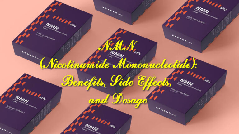 NMN (Nicotinamide Mononucleotide): Benefits, Side Effects, and Dosage