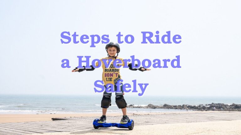 Steps to Ride a Hoverboard Safely