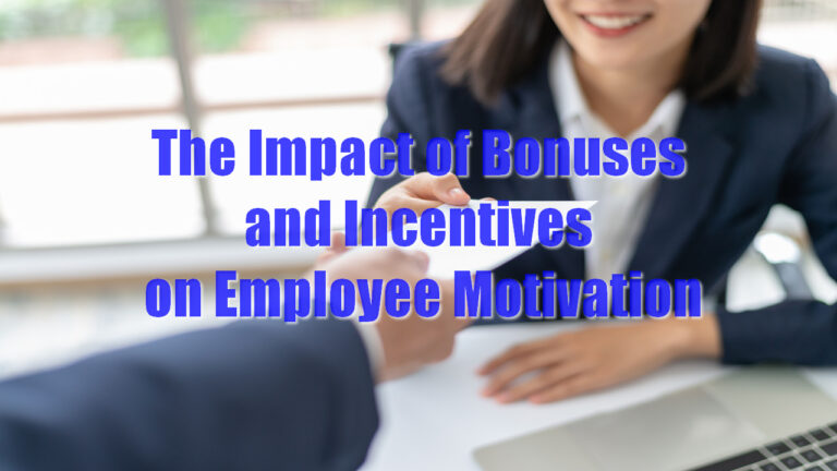 The Impact of Bonuses and Incentives on Employee Motivation